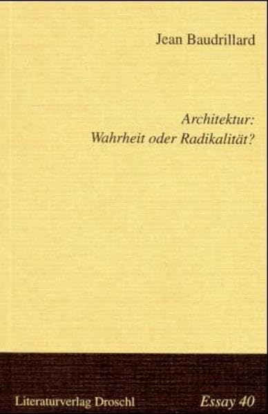 Architektur: Wahrheit oder Radikalität? (Essays) Media & Communication