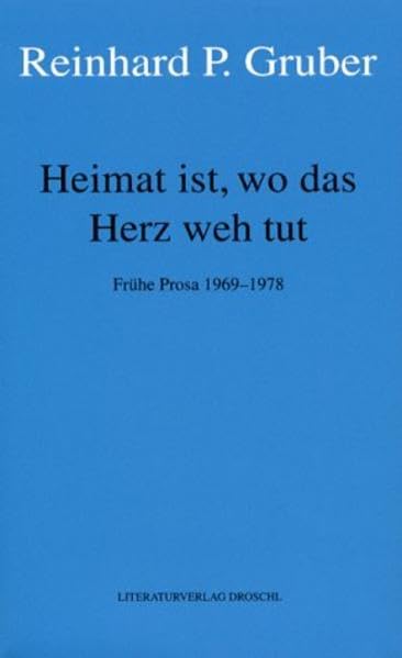 Werke - Gruber, Reinhard P / Heimat ist, wo das Herz weh tut book