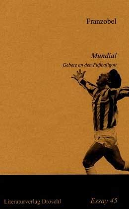 Franzobel. Gebete an den Fußballgott. Essays & Short Stories