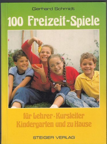 Hundert Freizeit- Spiele für Lehrer, Kursleiter, Kindergarten und zu Hause Books