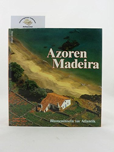 Azoren. Madeira. Blumeninseln im Atlantik Travel