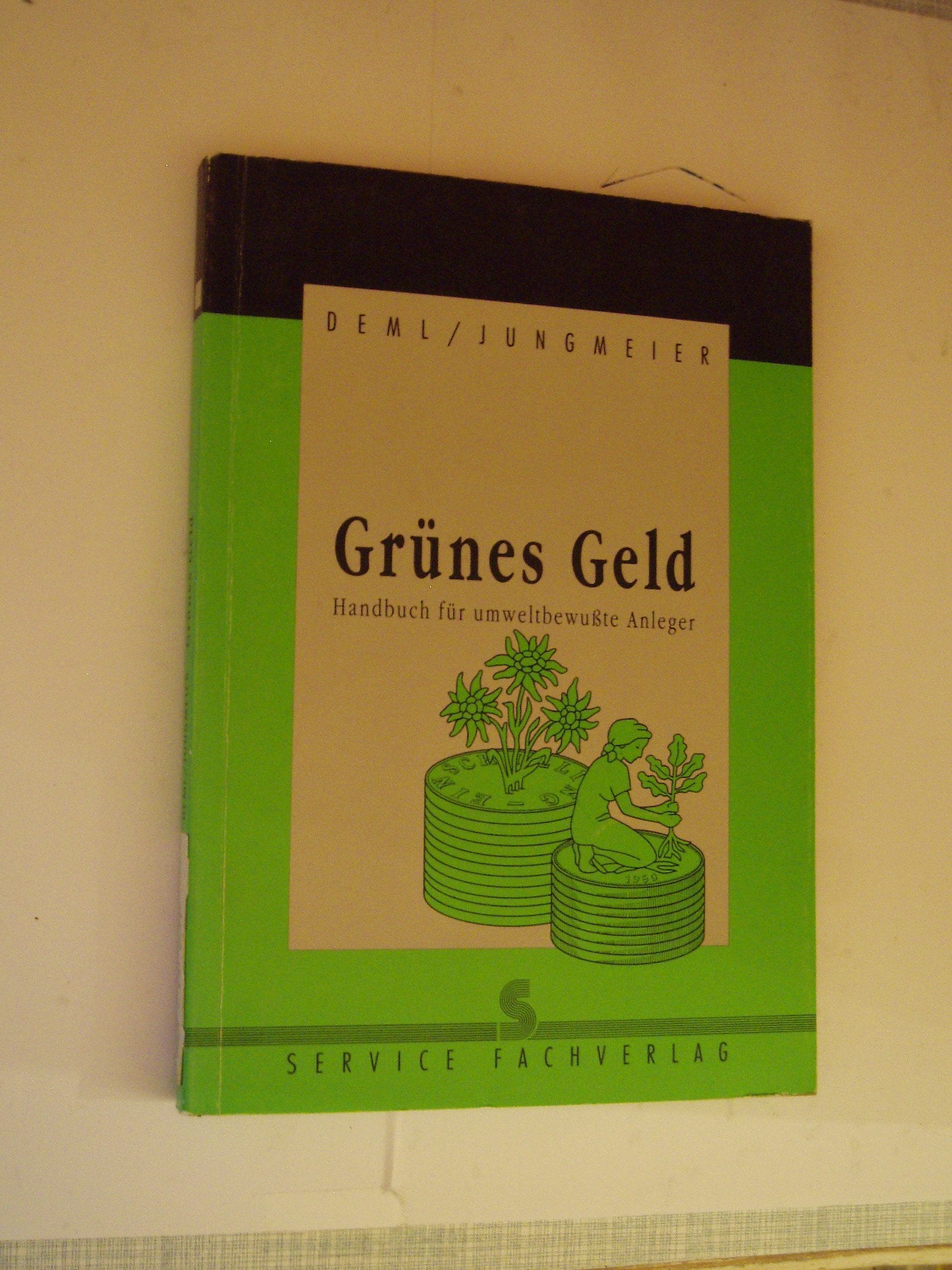 Grünes Geld. Handbuch für umweltbewusste Anleger Business, Finance & Career