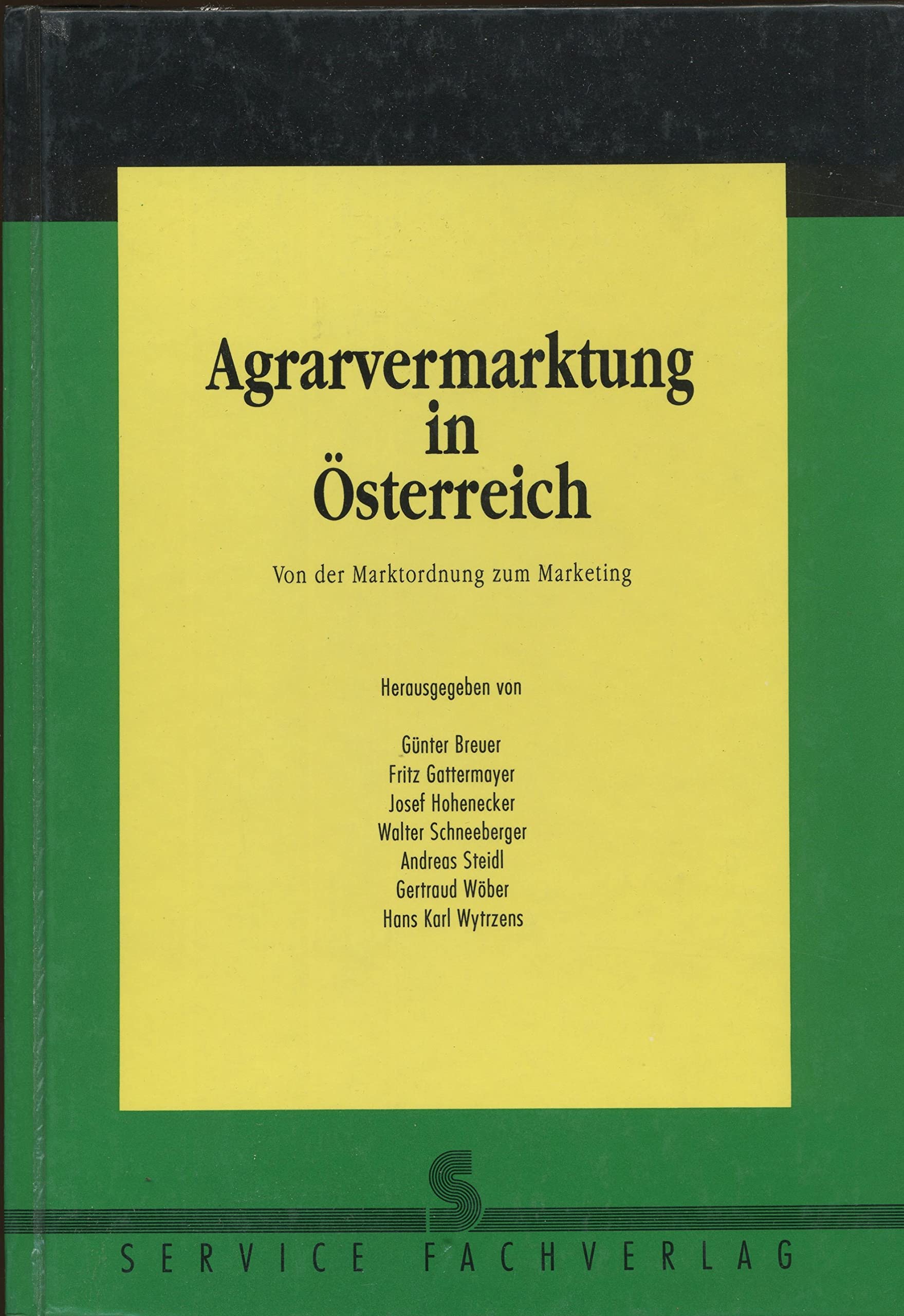 Agrarvermarktung in Österreich. Von der Marktordnung zum Marketing Business, Finance & Career