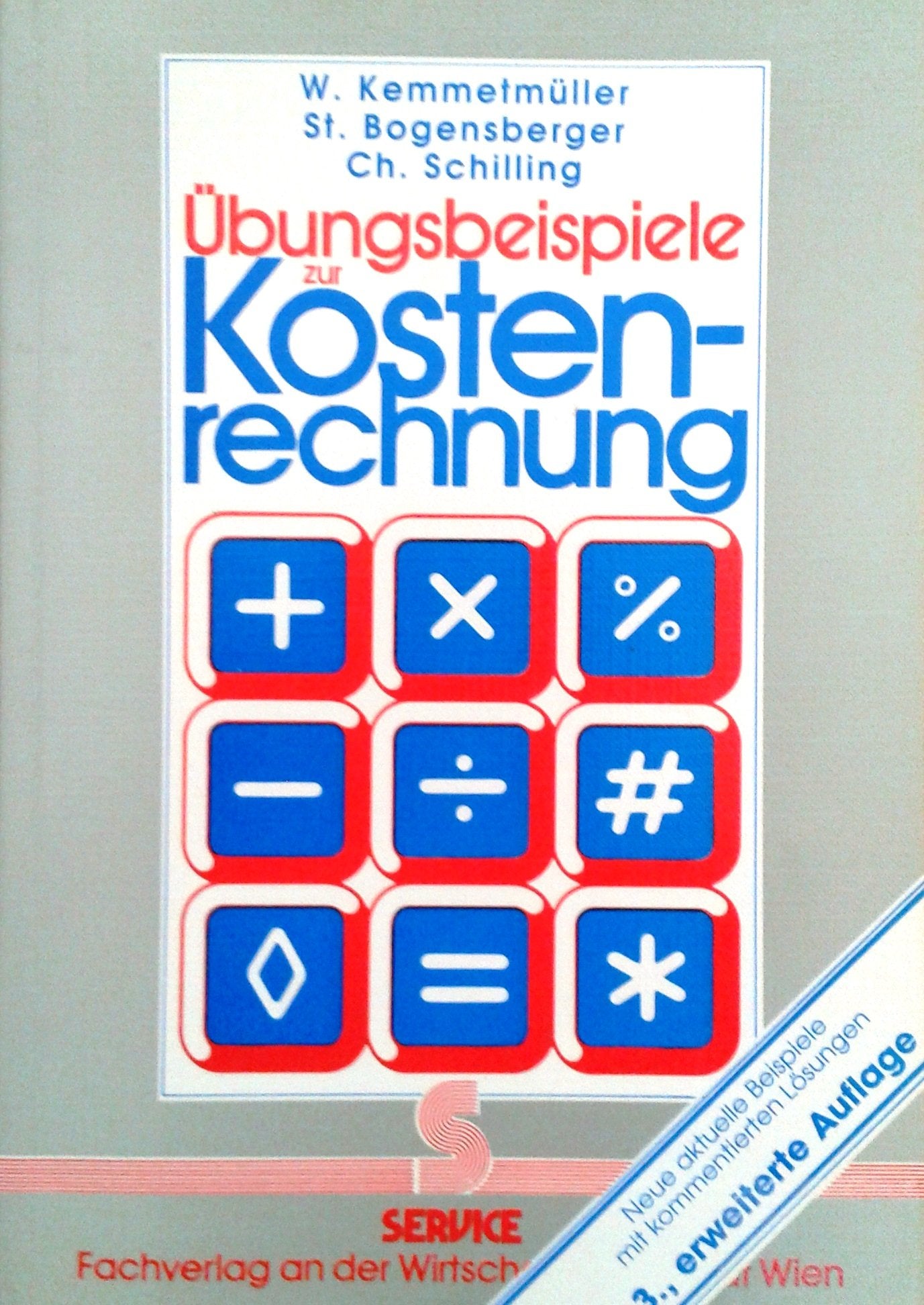 Übungsbeispiele zur Kostenrechnung. Aktualisierte und erweiterte Beispiele mit kommentierten Lösungen Business, Finance & Career