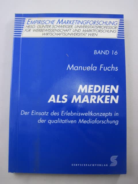 Medien als Marken. Der Einsatz des Erlebnisweltkonzepts in der qualitativen Mediaforschung Media & Communication