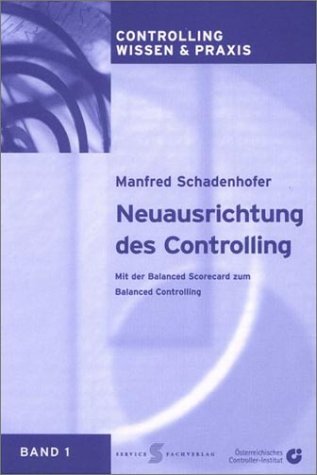 Neuausrichtung des Controlling: Mit der Balanced Scorecard zum Balanced Controlling Law