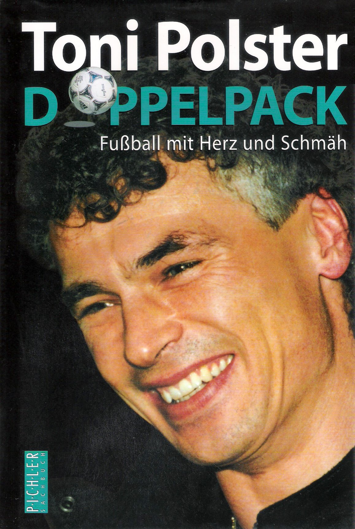 Toni Polster. Doppelpack: Fußball mit Herz und Schmäh Sports
