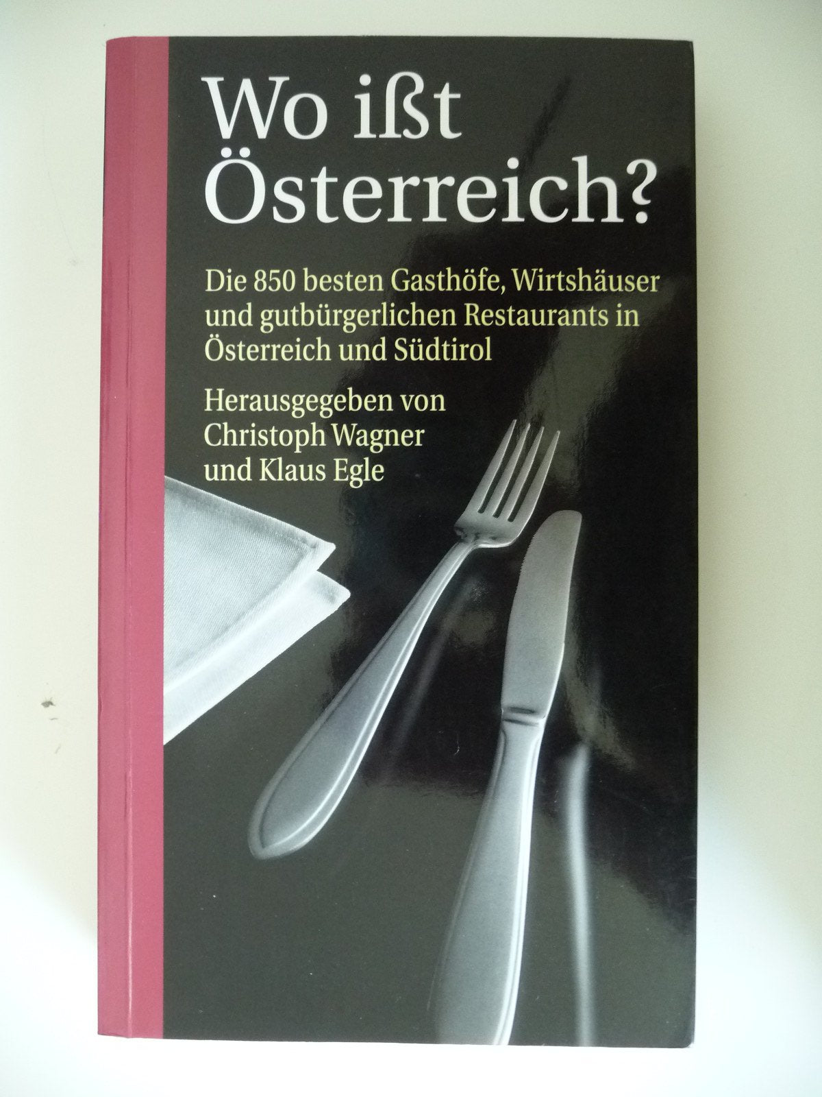 Wo isst Österreich?. Die besten 800 Gasthäuser in Österreich und Südtirol Travel Guides