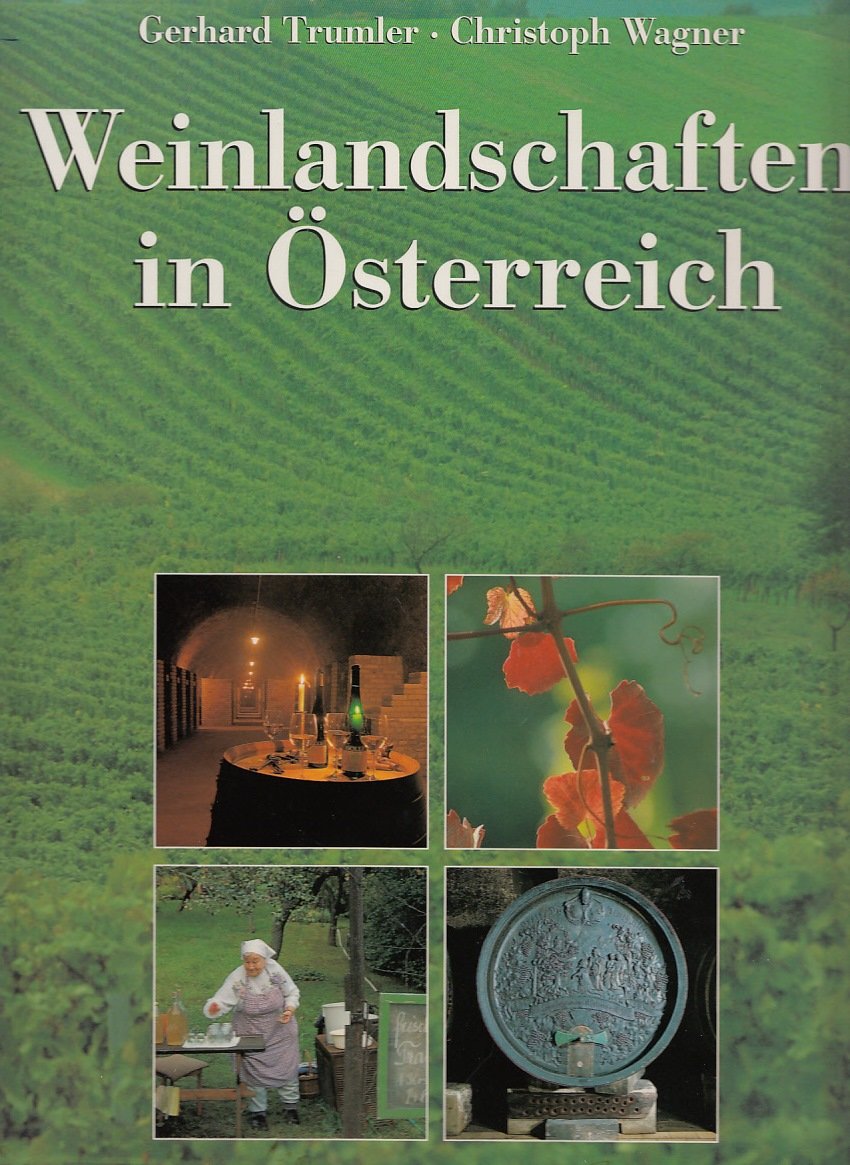 Weinlandschaften Österreichs mit einem Essay über den Südtiroler Weinbau Cooking & Enjoying