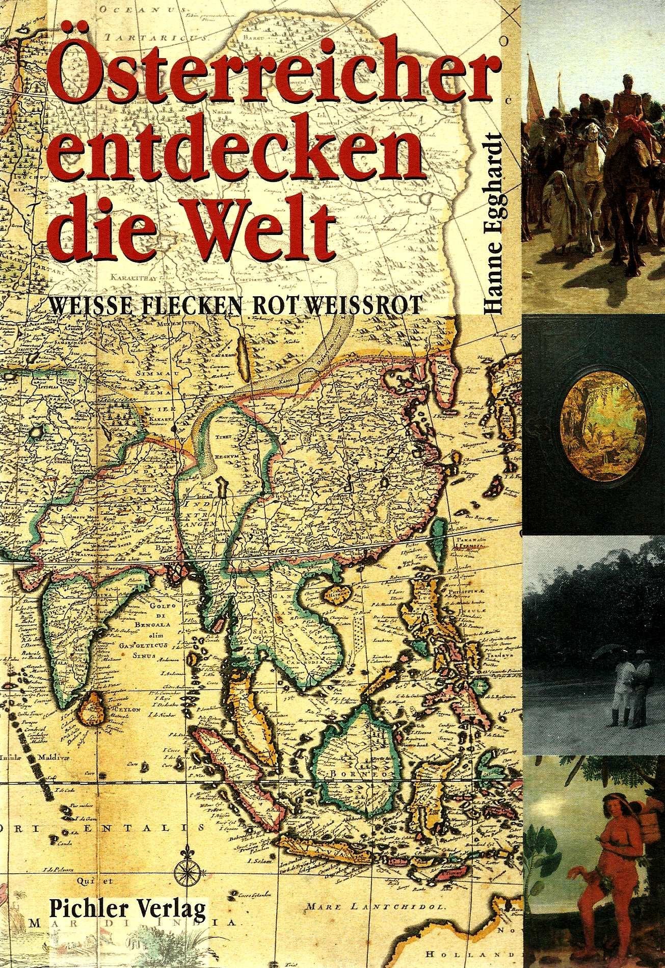 Österreicher entdecken die Welt. Weisse Flecken rotweissrot: Weiße Flecken rotweißrot Politics & History