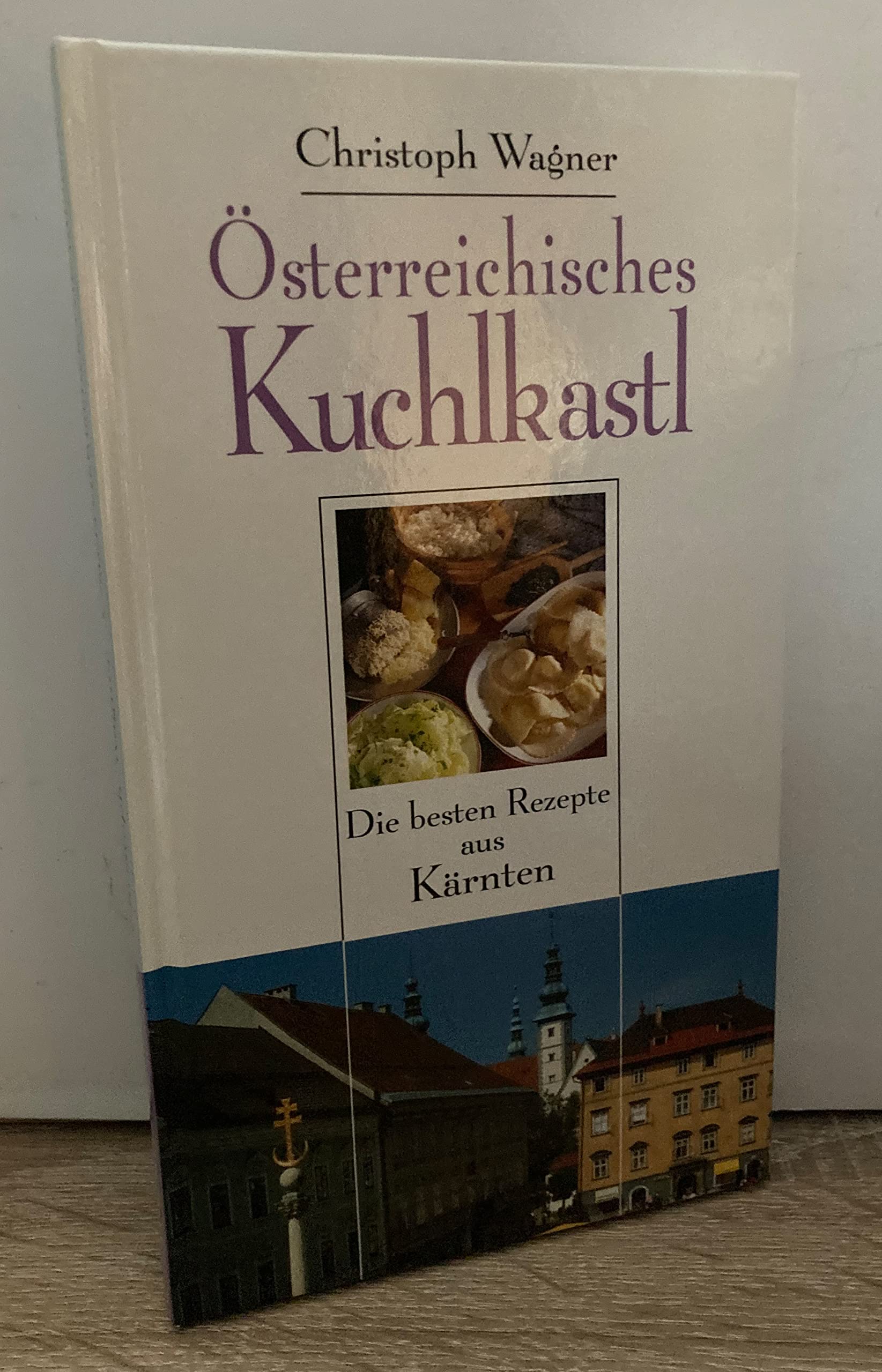 Kärnten: lei schmausen, das österreichische Kuchlkastl Cooking & Enjoying