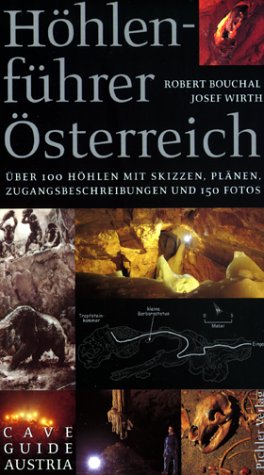 Höhlenführer Österreich. Über 100 Höhlen mit Skizzen, Plänen, Zugangsbeschreibungen und 150 Fotos Travel Books
