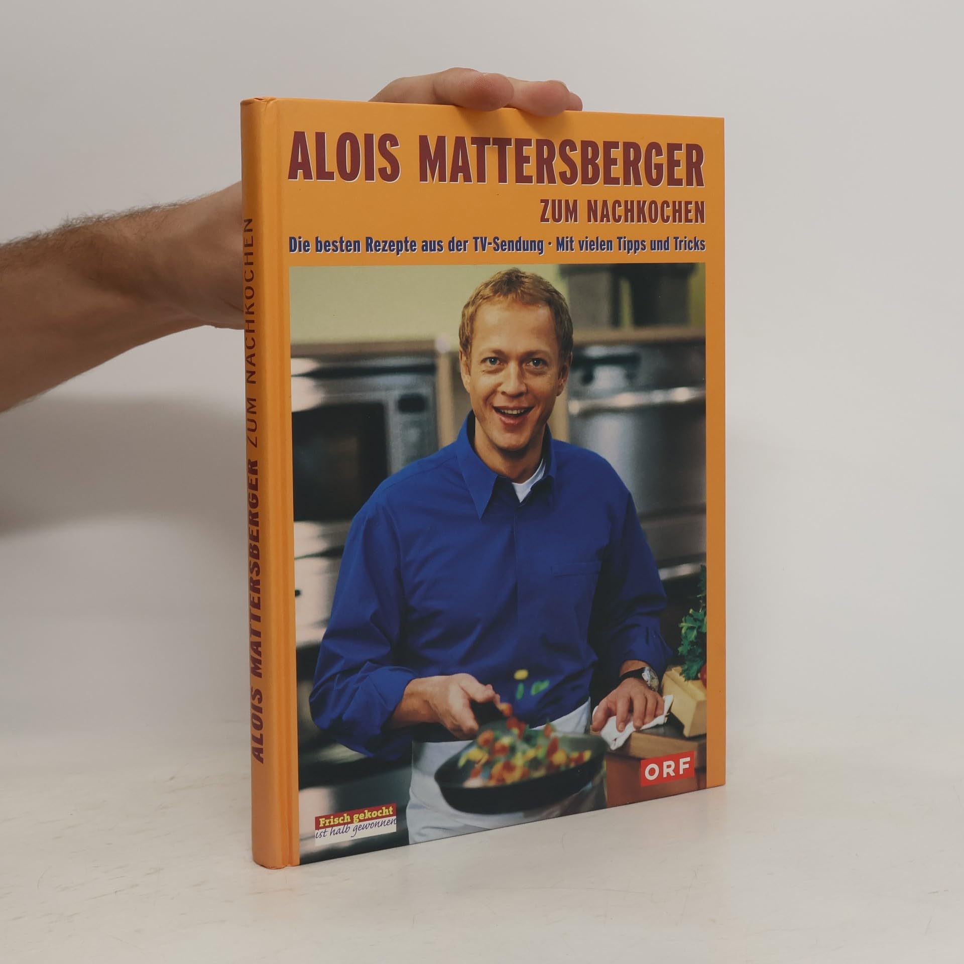 Alois Mattersberger zum Nachkochen. Die besten Rezepte aus der TV-Sendung. Mit vielen Tipps und Tricks Cooking & Enjoying