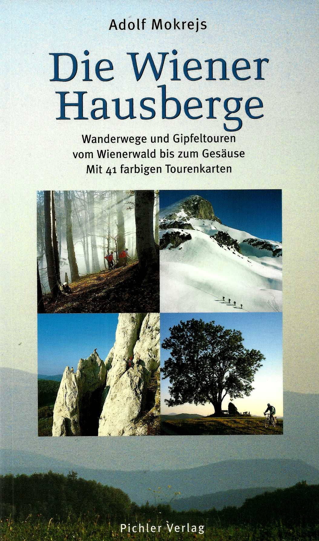 Die Wiener Hausberge. Wanderwege und Gipfeltouren vom Wienerwald bis zum Gesäuse; mit 41 farbigen Tourenkarten Travel