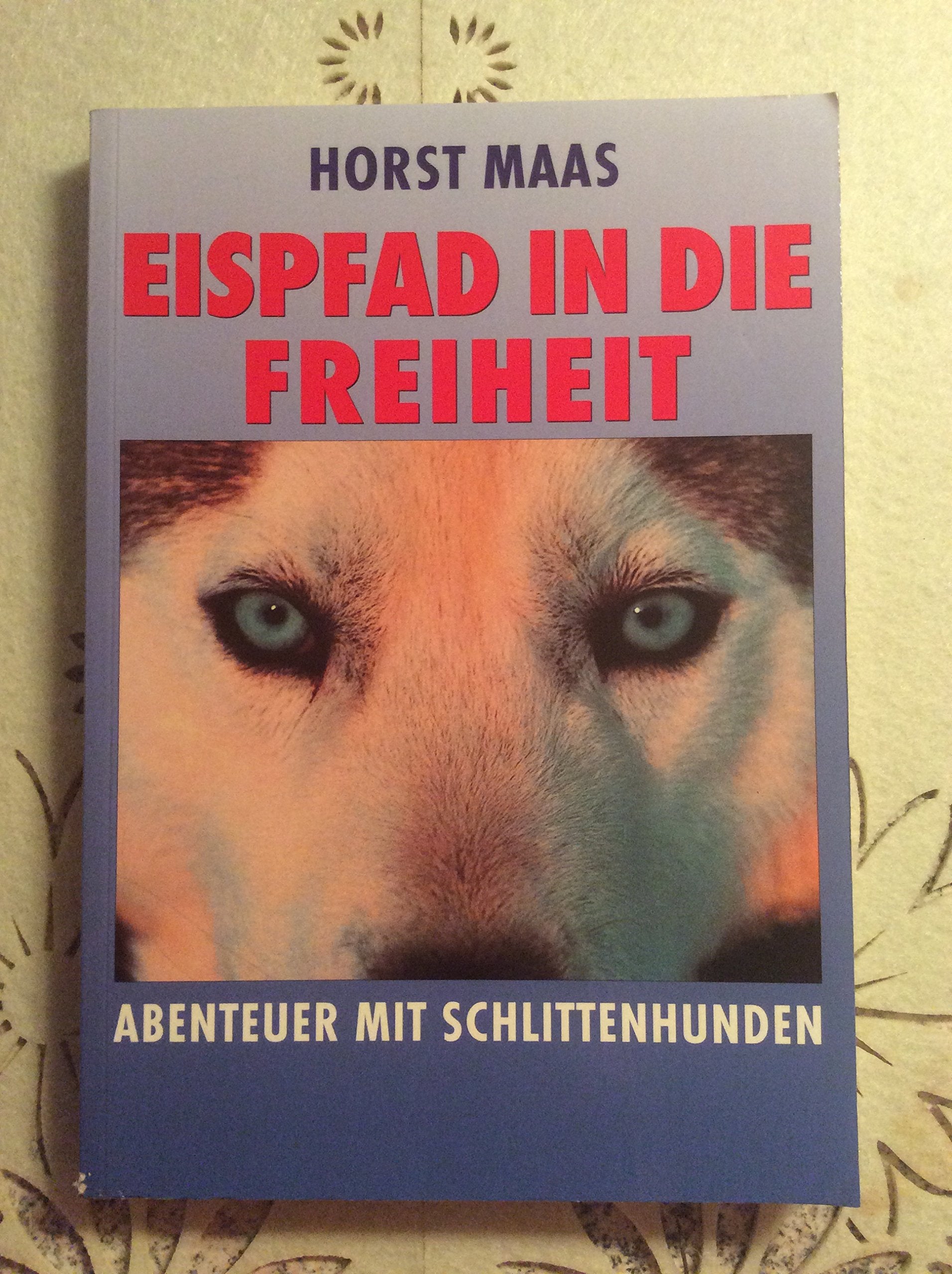 Eispfad in die Freiheit. Abenteuer mit Schlittenhunden Books