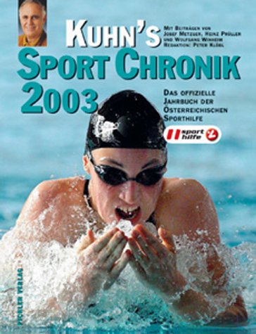 Kuhn's Sport Chronik 2003: Das offizielle Jahrbuch der Österreichischen Sporthilfe Leisure & Fun