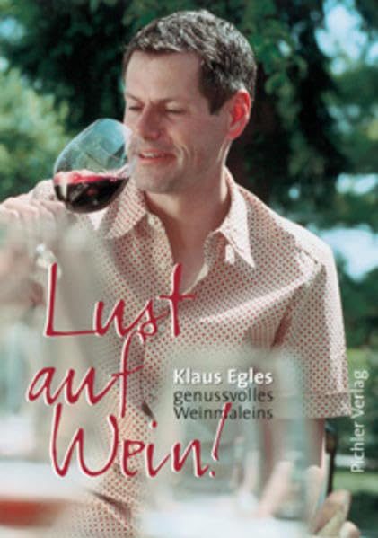 Lust auf Wein! Klaus Egles genussvolles Weinmaleins Leisure, Home & Garden