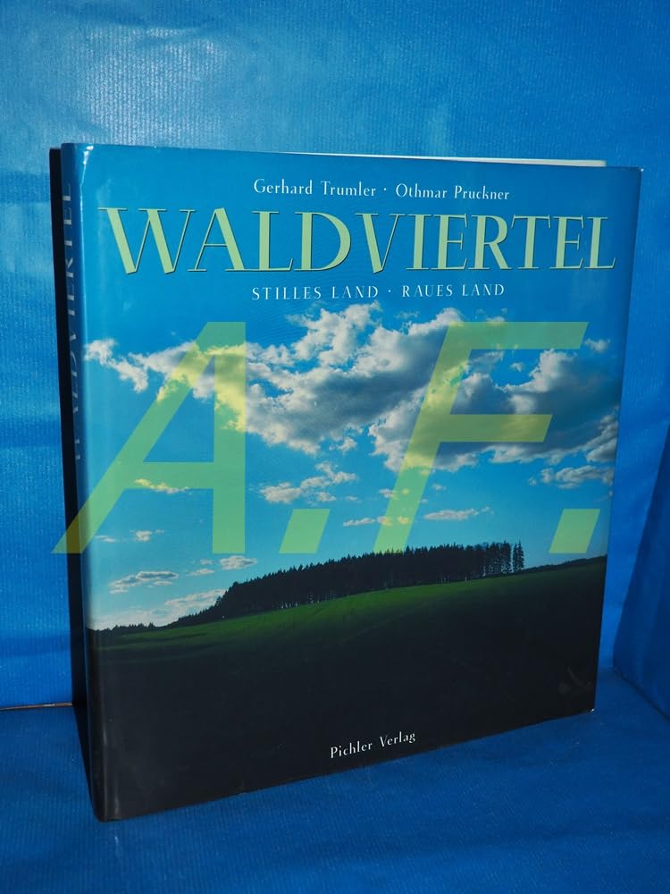 Waldviertel: Stilles Land: Stilles Land. Raues Land Travel