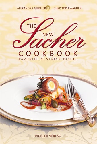 The New Sacher Cookbook: Favorite Austrian Dishes Cooking & Enjoying