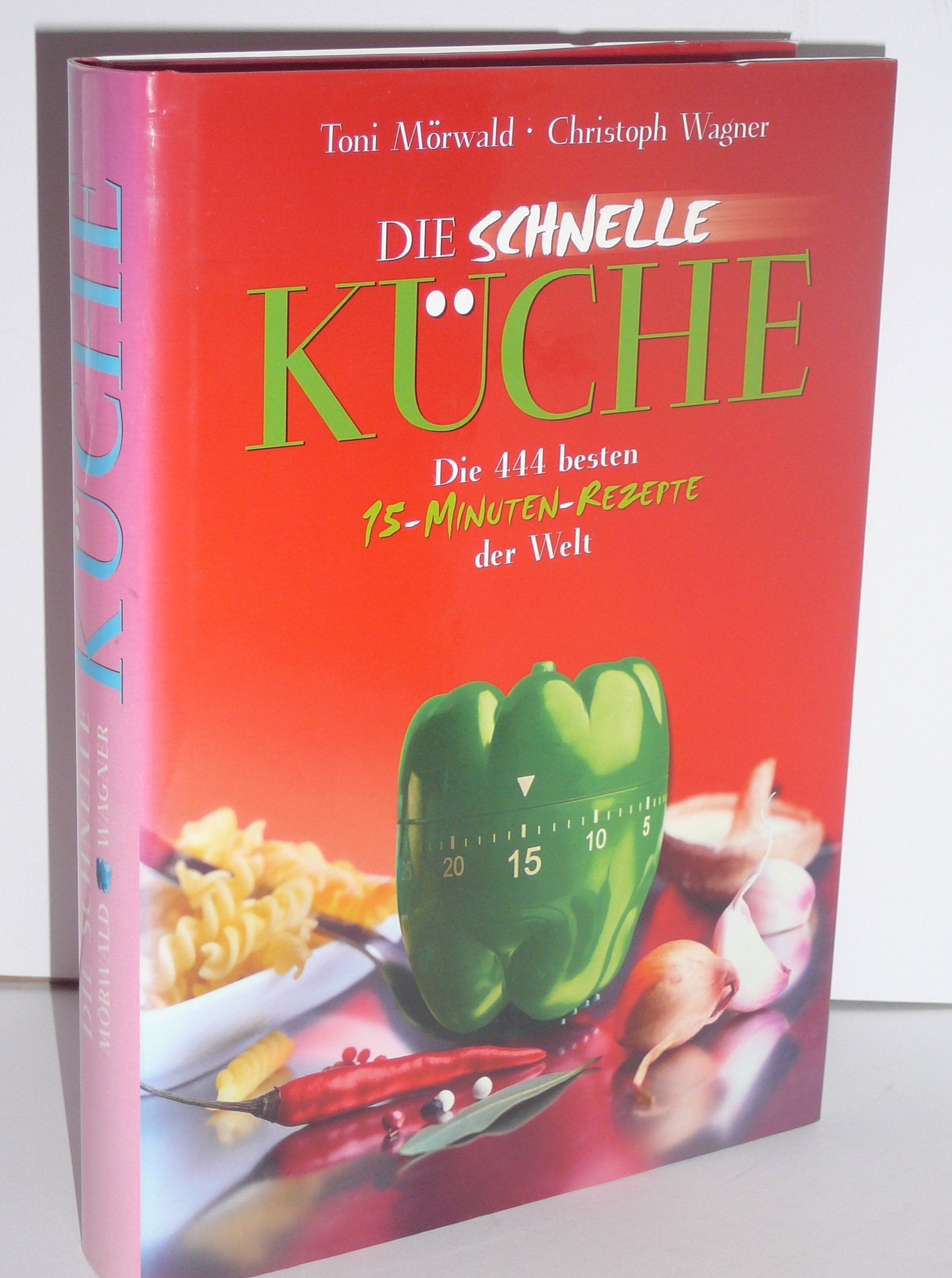 Die schnelle Küche. Die 444 besten 15-Minuten-Rezepte der Welt Cooking & Enjoying