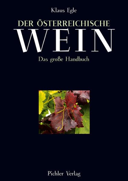 Der österreichische Wein: Das große Handbuch Leisure, Home & Garden