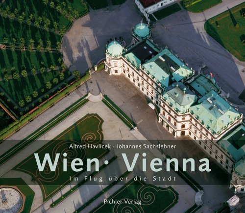 Wien - Vienna: Im Flug über die Stadt: Im Flug über die Stadt. Dtsch.-Engl. Travel