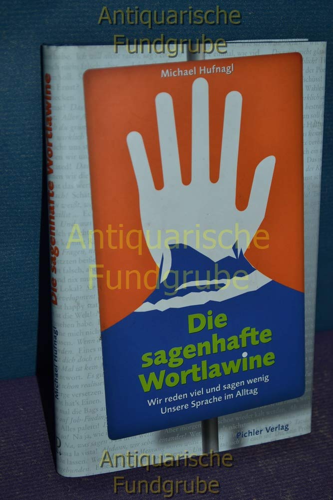 Die sagenhafte Wortlawine: Wir reden viel und sagen wenig. Unsere Sprache im Alltag Psychology