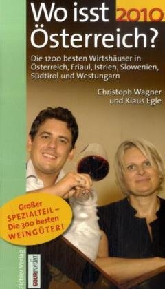 Wo isst Österreich? 2010: Die 1200 besten Wirtshäuser in Österreich, Südtirol, Friaul, Slowenien; Istrien und Westungarn Cooking & Enjoying