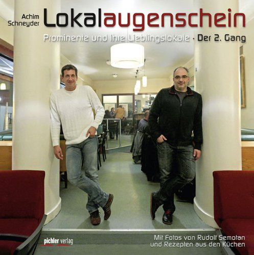 Lokalaugenschein - Der zweite Gang: Prominente und ihre Lieblingslokale: Prominente und ihre Lieblingslokale. Mit Rezepten aus den Küchen Cooking & Enjoying