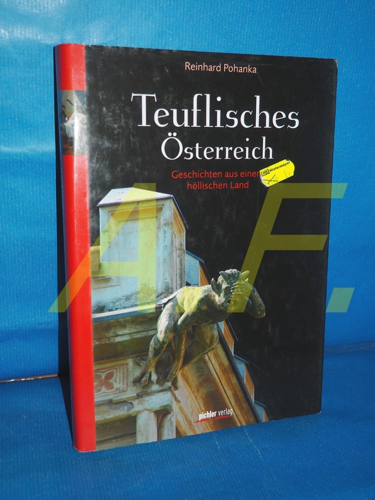 Teuflisches Österreich: Geschichten aus einem höllischen Land Politics & History