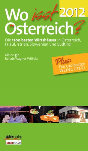 Wo isst Österreich? 2012: Die 1200 besten Wirtshäuser in Österreich, Friaul, Istrien, Slowenien und Südtirol: Die 1200 besten Wirtshäuser in ... und Südtirol. Plus: Die 300 besten Weingüter! Hiking & Cycling Books