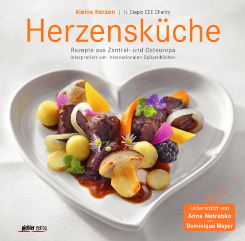 Herzensküche: Rezepte aus Zentral- und Osteuropa interpretiert von internationalen Spitzenköchen: Rezepte aus Zentral- und Osteuropa interpretiert von internationalen Spitzenköchen. kleine Herzen Cooking & Enjoying
