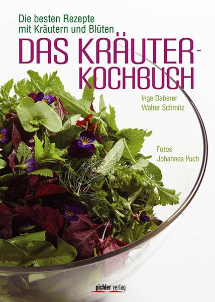 Das Kräuterkochbuch: Die besten Rezepte mit Kräutern und Blüten Leisure, Home & Garden