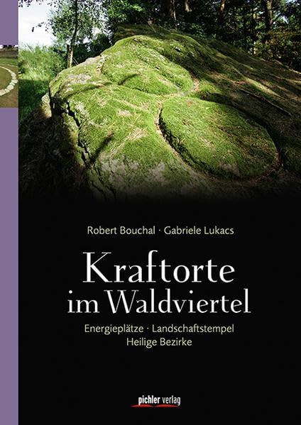 Kraftorte im Waldviertel: Energieplätze, Landschaftstempel, Heilige Bezirke Politics & History