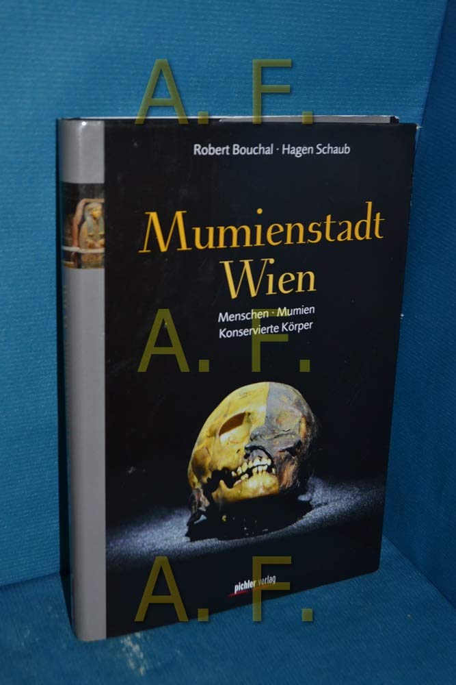 Mumienstadt Wien: Menschen - Mumien - Konservierte Körper Politics & History