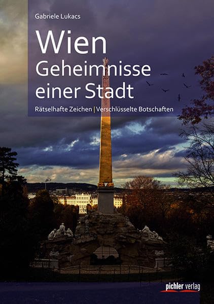Wien. Geheimnisse einer Stadt: Rätselhafte Zeichen. Verschlüsselte Botschaften Politics & History