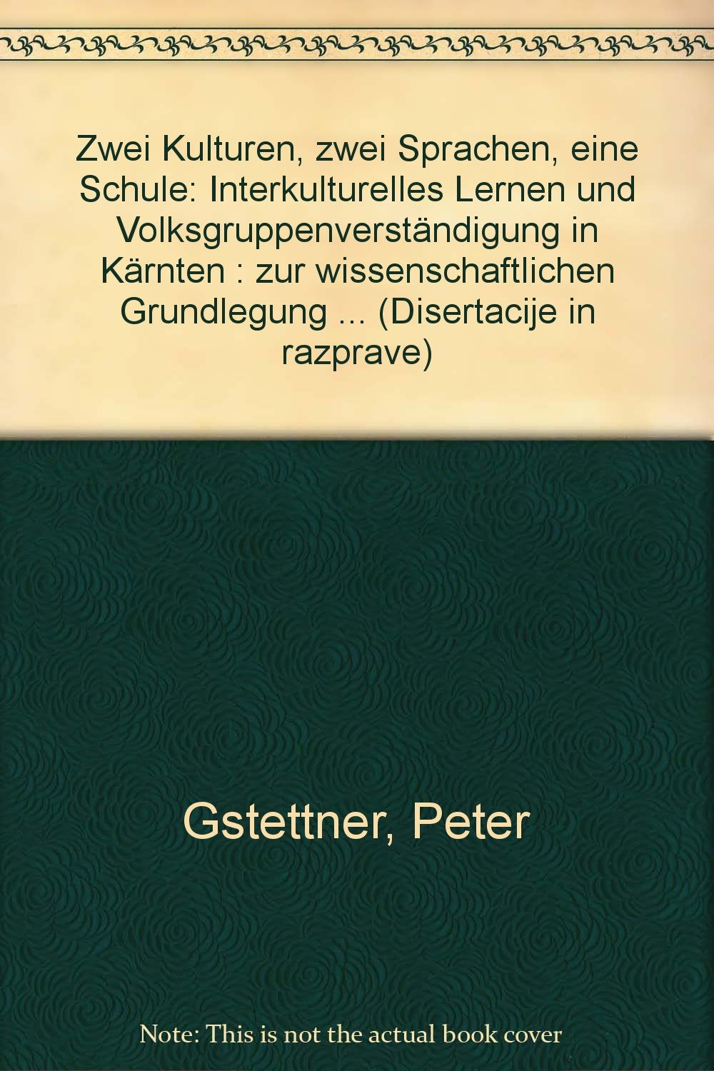 Zwei Kulturen, zwei Sprachen, eine Schule: Interkulturelles Lernen und Volksgruppenverständigung in Kärnten. Zur wissenschaftlichen Grundlegung umfassender Reformen im Minderheitenschulwesen Politics & History