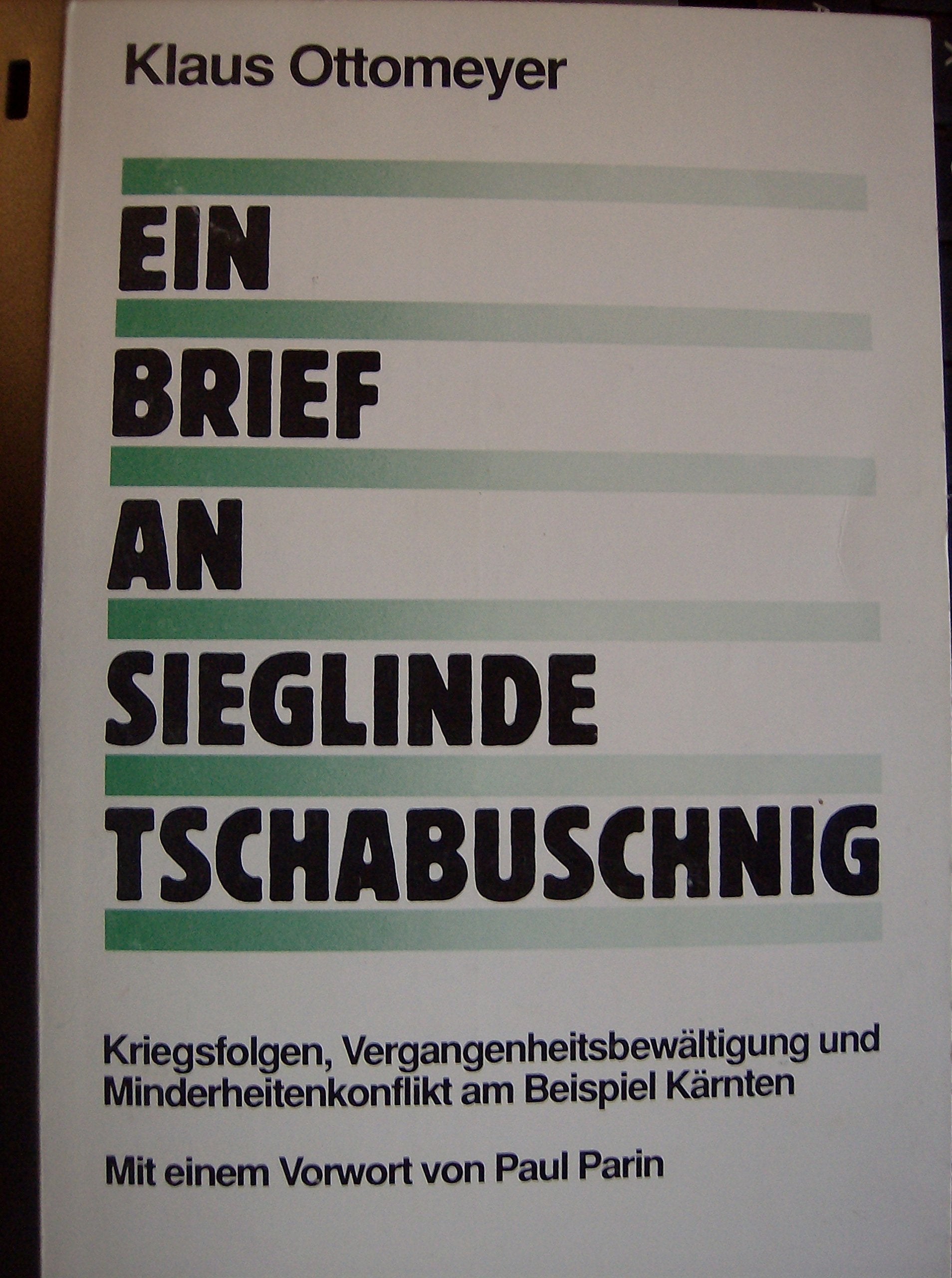 Ein Brief an Sieglinde Tschabuschnig: Kriegsfolgen, Vergangenheitsbewältigung und Minderheitenkonflikt am Beispiel Kärnten Politics & History