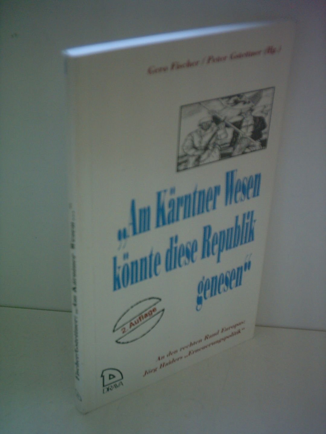 Am Kärntner Wesen könnte diese Republik genesen: An den rechten Rand Europas: Jörg Haiders "Erneuerungspolitik" Film, Art & Culture