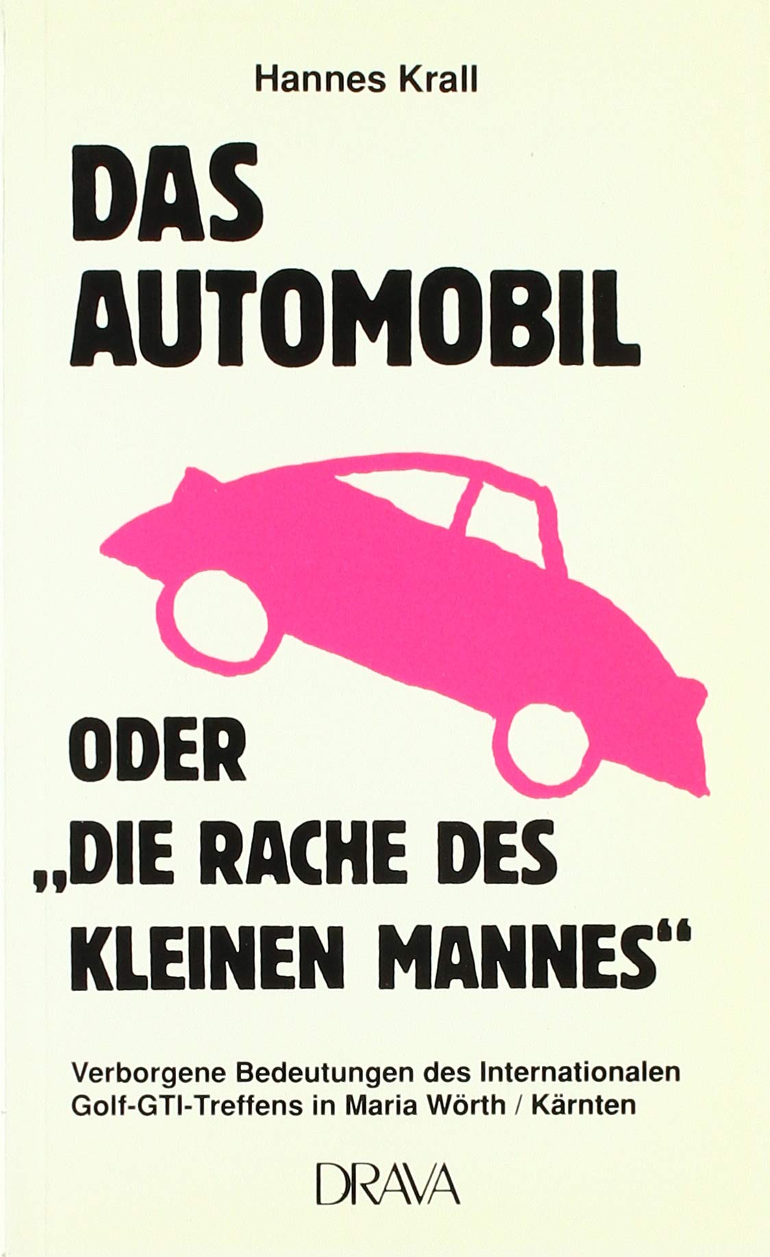 Das Automobil oder Die Rache des kleinen Mannes: Verborgene Bedeutungen des Internationalen Golf-GTI-Treffens book