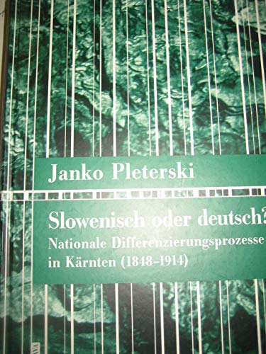 Slowenisch oder deutsch?: Nationale Differenzierungsprozesse in Kärnten (1848-1914) Social Sciences
