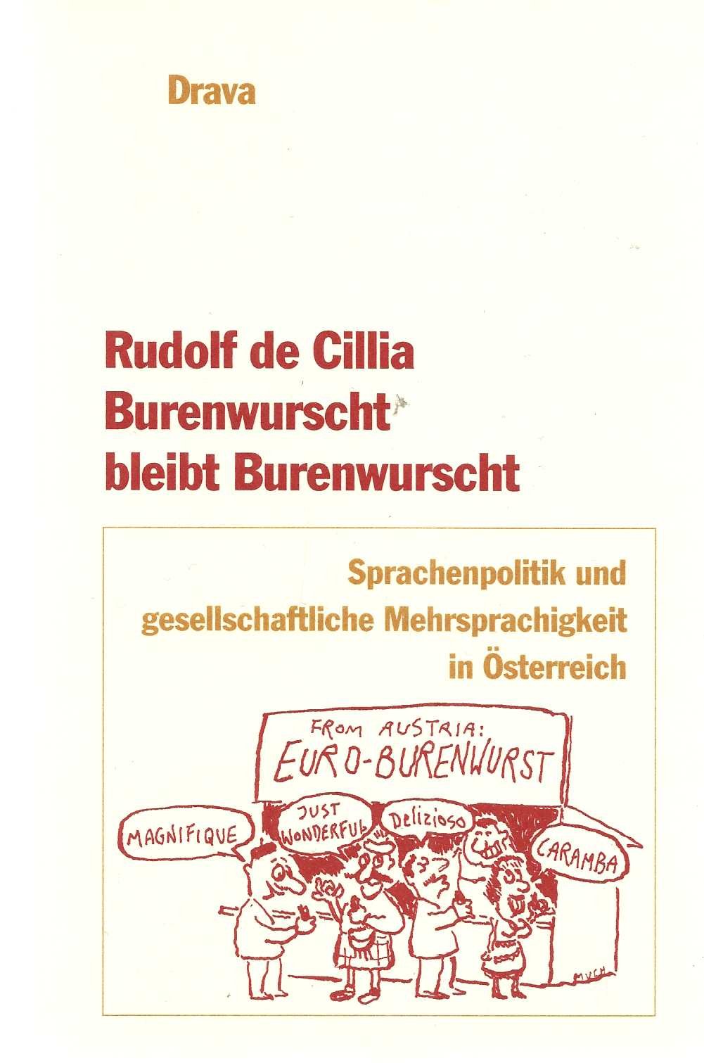 Burenwurscht bleibt Burenwurscht: Sprachenpolitik und gesellschaftliche Mehrsprachigkeit in Österreich (Disertacije in razprave /Dissertationen und Abhandlungen) Books