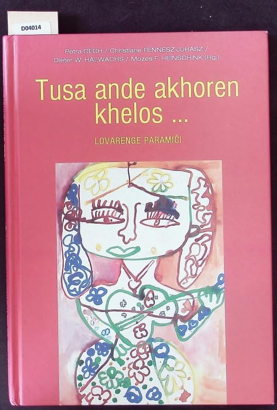 Tusa ande akhoren khelos ...: Lovarenge paramici. Märchen der Lovara book