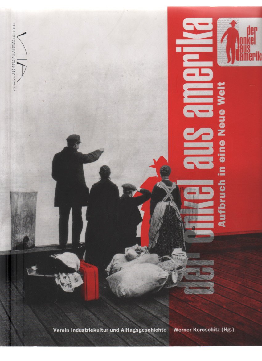Der Onkel aus Amerika: Aufbruch in eine Neue Welt: Aufbruch in eine Neue Welt. Ausstellungskatalog Film, Art & Culture
