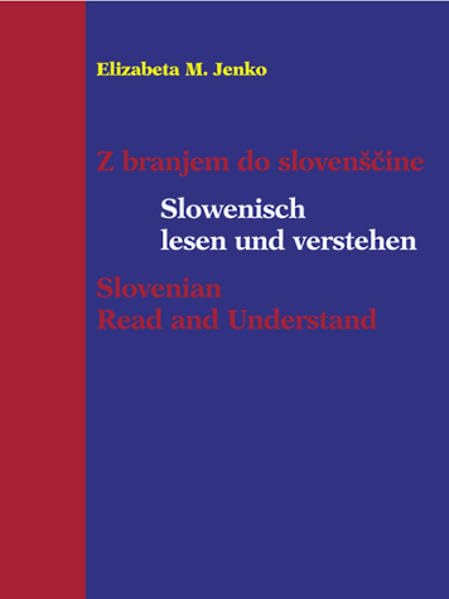 Slowenisch lesen und verstehen: Z branjem do slovenščine /Slovenian – Read and Understand: Z branjem do slovenscine / Slovenian and Read and Understand Learning & Reference
