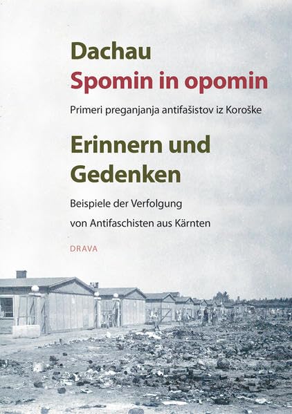 Dachau: Spomin in opomin /Erinnern und Gedenken: Primeri preganjanja antifašistov iz Koroške /Beispiele der Verfolgung von Antifaschisten aus Kärnten Film, Art & Culture