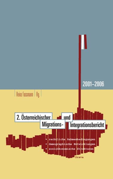 2. Österreichischer Migrations- und Integrationsbericht: Rechtliche Rahmenbedingungen, demographische Entwicklungen, sozioökonomische Strukturen Books