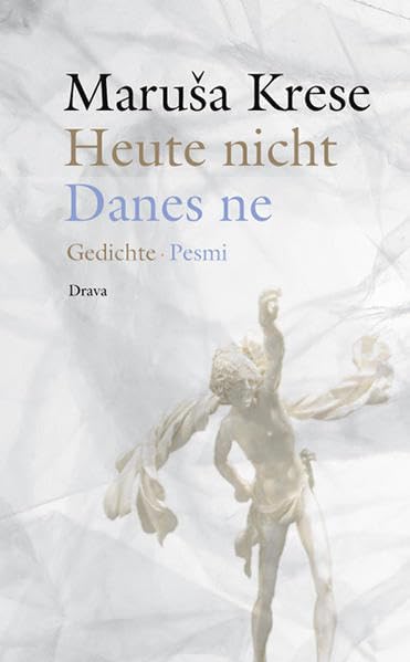 Heute nicht / Danes ne: Gedichte / Pesmi Poetry