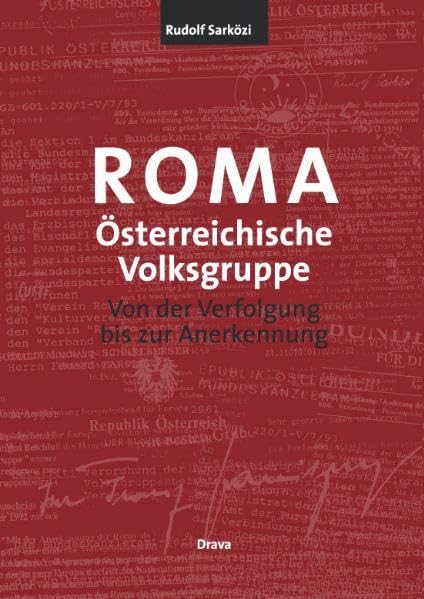 ROMA. Österreichische Volksgruppe: Von der Verfolgung bis zur Anerkennung Politics & History