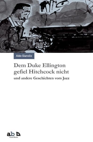 Dem Duke Ellington gefiel Hitchcock nicht und andere Geschichten vom Jazz: Erzählungen Contemporary literature